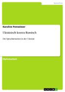Ukrainisch kontra Russisch di Karoline Pemwieser edito da GRIN Publishing