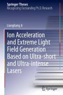 Ion acceleration and extreme light field generation based on ultra-short and ultra-intense lasers di Liangliang Ji edito da Springer Berlin Heidelberg