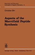 Aspects of the Merrifield Peptide Synthesis di C. Birr edito da Springer Berlin Heidelberg