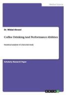 Coffee Drinking And Performance Abilities di Widad Akrawi edito da Grin Verlag
