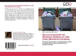 Aprovechamiento de Residuos Sólidos en Villa Cielo (Montería-Córdoba) di Carmen Sofia De La Hoz Charris edito da EAE