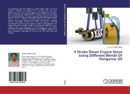 4 Stroke Diesel Engine Noise Using Different Blends Of Pongamia Oil di Kesava Reddy Chirra edito da LAP Lambert Academic Publishing