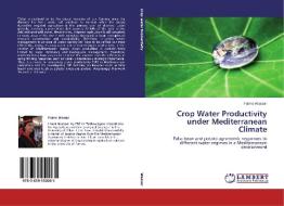Crop Water Productivity under Mediterranean Climate di Fatma Wassar edito da LAP Lambert Academic Publishing