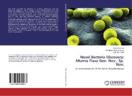 Novel Bacteria Discovery: Mumia Flava Gen. Nov., Sp. Nov. di Learn-Han Lee, Ab Mutalib Nurul-Syakima, Kok-Gan Chan edito da LAP Lambert Academic Publishing