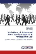 Variations of Autosomal Short Tandem Repeats & Amelogenin Loci di Basheer Azzawi, Salwa Al-Awadi, Zahra Al-Khafaji edito da LAP Lambert Academic Publishing