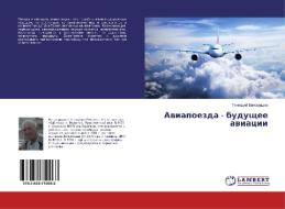 Aviapoezda - budushhee aviacii di Gennadij Vinogradov edito da LAP Lambert Academic Publishing