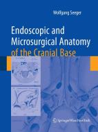 Endoscopic and microsurgical anatomy of the cranial base di Wolfgang Seeger edito da Springer Vienna