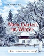 Das große kleine Buch: Mein Garten im Winter di Elke Papouschek edito da Servus