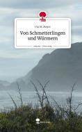 Von Schmetterlingen und Würmern. Life is a Story - story.one di Uta M. Meyer edito da story.one publishing