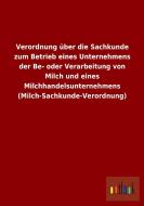 Verordnung über die Sachkunde zum Betrieb eines Unternehmens der Be- oder Verarbeitung von Milch und eines Milchhandelsu di Ohne Autor edito da Outlook Verlag