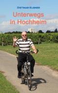Unterwegs in Hochheim di Dietmar Elsner edito da Books on Demand