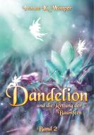 Dandelion und die Rettung der Baumfeen di Ivonne K. Wimper edito da Books on Demand