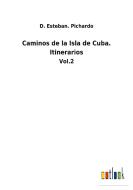Caminos de la Isla de Cuba. Itinerarios di D. Esteban. Pichardo edito da Outlook Verlag