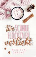 Wie Schneeflöckchen verliebt di Martina Gercke edito da BookRix