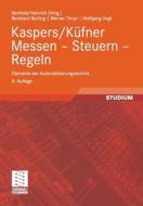 Kaspers/Küfner Messen - Steuern - Regeln di Bernhard Berling, Berthold Heinrich, Werner Thrun, Wolfgang Vogt edito da Vieweg+Teubner Verlag