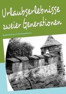 Urlaubserlebnisse zweier Generationen di Annemarie-Doreen Baumgarten edito da Books on Demand