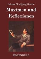 Maximen und Reflexionen di Johann Wolfgang Goethe edito da Hofenberg