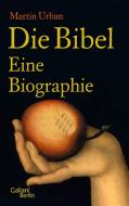 Die Bibel. Eine Biographie di Martin Urban edito da Galiani, Verlag