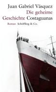 Die geheime Geschichte Costaguanas di Juan Gabriel Vásquez edito da Schoeffling + Co.
