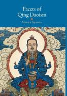 Facets of Qing Daoism di Monica Esposito edito da UniversityMedia
