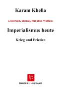 Imperialismus heute - Krieg und Frieden di Karam Khella edito da Theorie und Praxis Verlag