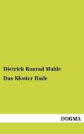 Das Kloster Hude di Dietrich Konrad Muhle edito da DOGMA