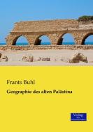 Geographie des alten Palästina di Frants Buhl edito da Verlag der Wissenschaften