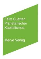 Planetarischer Kapitalismus di Félix Guattari edito da Merve Verlag GmbH