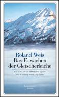 Das Erwachen der Gletscherleiche di Roland Weis edito da Info Verlag
