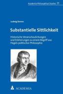 Substantielle Sittlichkeit di Ludwig Dornes edito da Academia Verlag