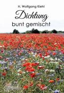 Dichtung bunt gemischt di Wolfgang Kiehl edito da Schröder, Andrea