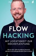 Flowhacking - mit Leichtigkeit zur Höchstleistung di Patrick Thiele edito da Avocado Verlag