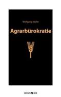 Agrarburokratie di Wolfgang Muller edito da Novum Publishing