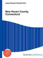 New Haven County, Connecticut edito da Book On Demand Ltd.