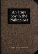 An Army Boy In The Philippines di Charles Evans Kilbourne edito da Book On Demand Ltd.
