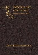Gallegher And Other Stories Fiftieth Thousand di Davis Richard Harding edito da Book On Demand Ltd.