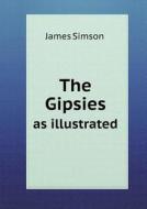 The Gipsies As Illustrated di James Simson edito da Book On Demand Ltd.