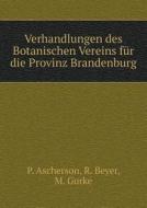 Verhandlungen Des Botanischen Vereins Fur Die Provinz Brandenburg di P Ascherson, R Beyer, M Gurke edito da Book On Demand Ltd.