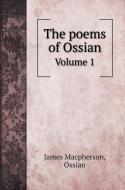 The poems of Ossian di James Macpherson, Ossian edito da Book on Demand Ltd.