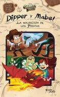Gravity Falls. Dipper Y Mabel. La Maldición de Los Piratas di Disney Disney edito da PLANETA PUB