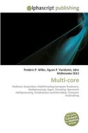 Multi-core di Frederic P Miller, Agnes F Vandome, John McBrewster edito da Alphascript Publishing