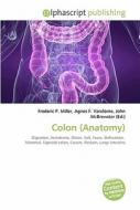 Colon (anatomy) di #Miller,  Frederic P. Vandome,  Agnes F. Mcbrewster,  John edito da Vdm Publishing House