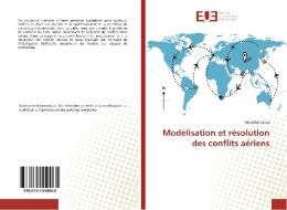 Modélisation et résolution des conflits aériens di Abdellah Idrissi edito da Editions universitaires europeennes EUE