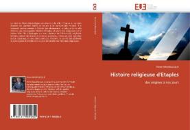 Histoire religieuse d'Etaples di Pierre BAUDELICQUE edito da Editions universitaires europeennes EUE