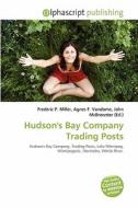 Hudson's Bay Company Trading Posts edito da Betascript Publishing