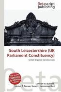South Leicestershire (UK Parliament Constituency) edito da Betascript Publishing
