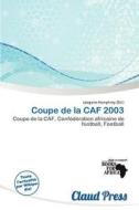 Coupe De La Caf 2003 edito da Claud Press
