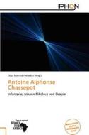 Antoine Alphonse Chassepot edito da Betascript Publishing