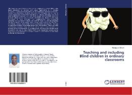 Teaching and including Blind children in ordinary classrooms di Niwagaba Gilbert edito da LAP Lambert Academic Publishing