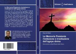 La Memoria Passionis rivelazione e irradiazione dell'agape divina di Maurizio Buioni edito da Edizioni Sant'Antonio